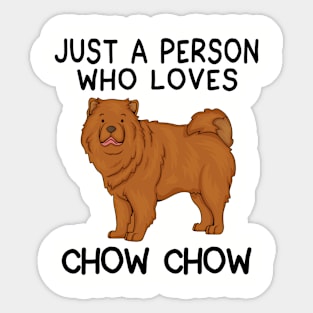 Just a person who loves CHOW CHOW Sticker